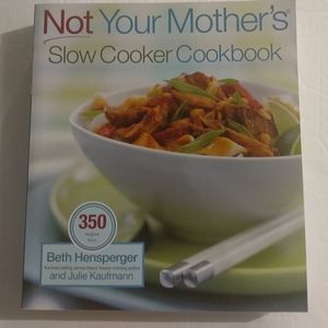 Not Your Mother's Slow Cooker Cookbook. By Hensperger & Kaufmann